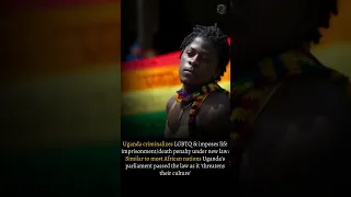 Uganda criminalizes LGBTQ & imposes life imprisonment/death penalty under new law