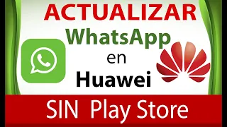 Como ACTUALIZAR WhatsApp en Huawei SIN Play Store