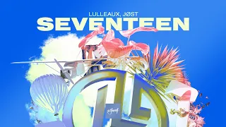 Lulleaux, JØST - Seventeen (Official Lyric Video)