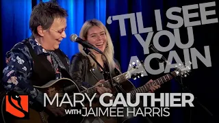 'Til I See You Again | Mary Gauthier with Jaimee Harris