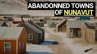 The Ghost Towns of Nunavut