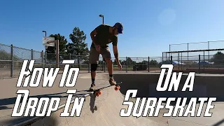 How to Drop In on a Ramp or Bowl on a Surfskate