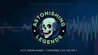 AL272  Zigmund Adamski - A Paranormal Cold Case Part 1