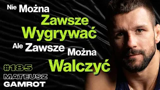 #185 Czy Trudne Czasy Tworzą Silnych Ludzi? Czego Ludzie Nie Wiedzą o Walce w Klatce? Mateusz Gamrot