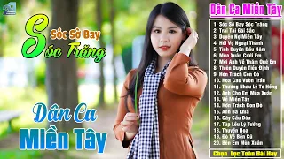 Sóc Sờ Bay Sóc Trăng- LK 20 Bài Hát Dân Ca Quê Hương Hay Nhất- LK Dân Ca Trữ Tình Đậm Tình Quê Hương