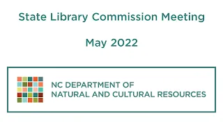 State Library of NC Commission Meeting - May 2022