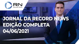 Jornal da Record News - 04/06/2021