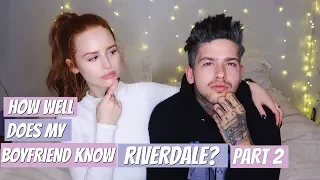 How well does my boyfriend know RIVERDALE? Part 2 | Madelaine Petsch