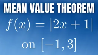 Mean Value Theorem Example: f(x) = |2x + 1| on [-1, 3]