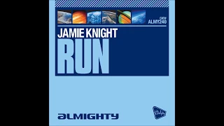 Jamie Knight - Run - Almighty Anthem Radio Edit