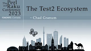 The Test2 Ecosystem - Chad Granum - The Perl and Raku Conference 2023