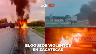 Al menos tres bloqueos y hechos violentos en Zacatecas