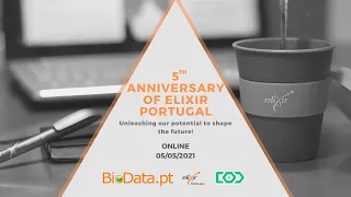 5th Anniversary of ELIXIR Portugal: Panel II and Round Table.