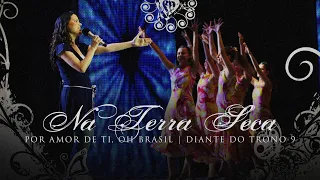 Na Terra Seca | DVD Por Amor De Ti, Oh Brasil | Diante do Trono