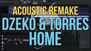 [FL STUDIO ACOUSTIC REMAKE] Home - Dzeko & Torres feat. Alex Joseph