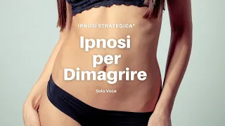 Dimagrire con l'Ipnosi Strategica®: Perdere Peso con la Versione Solo Voce