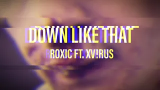 Roxic - Down Like That Remix (feat. XV!RUS)