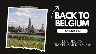 EP. 006: Back to Belgium (El Burro's travel/sailing vlog)