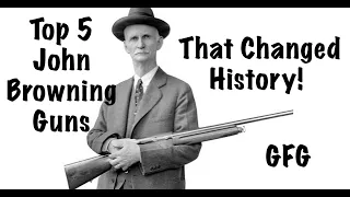 Top 5 John Browning Guns That Changed History!