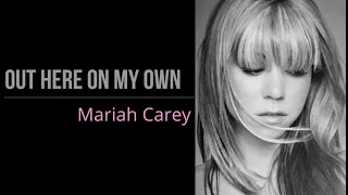 Mariah Carey - Out Here On My Own [Lyrics]