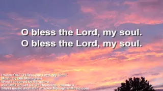 O Bless the Lord My Soul Psalm 104 by Bill Monaghan LYRIC VIDEO