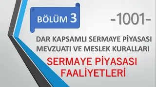 3- DAR KAPSAMLI SERMAYE PİYASASI MEVZUATI VE MESLEK KURALLARI