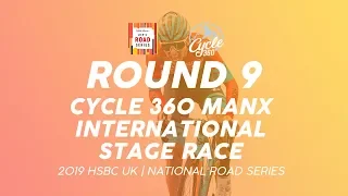 Round 9: Cycle 360 Manx International - 2019 HSBC UK | National Road Series - Full TV Highlights