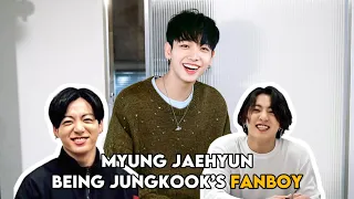 Myung Jaehyun being the biggest Jungkook’s fanboy