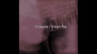 Shoegaze /Dreampop/ Grungegaze Compilation 2023