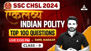 SSC CHSL 2024 | SSC CHSL Indian Polity Class By Sahil Madaan | SSC CHSL Top 100 Questions #9