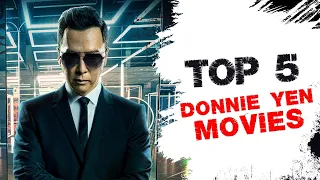 Top 5 Best Donnie Yen Movies