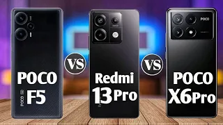 Poco F5 Vs Redmi Note 13 Pro Vs Poco X6 Pro || Full Comparison || Basic Tester