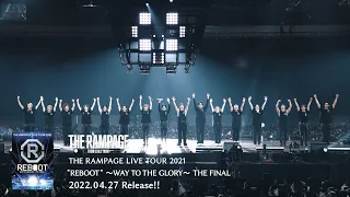 THE RAMPAGE / LIVE TOUR 2021 "REBOOT" ～WAY TO THE GLORY～ THE FINAL (TEASER MOVIE)