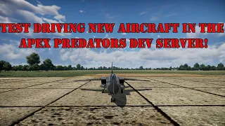 War Thunder - Apex Predators Dev Server | Test Driving Air Vehicles!