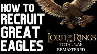 Lord of The Rings Total War Remastered - How to Recruit Great Eagles