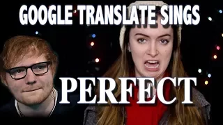 Google Translate Sings: "Perfect" by Ed Sheeran