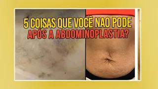 5 COISAS QUE VOCÊ NAO PODE FAZER NA ABDOMINOPLASTIA