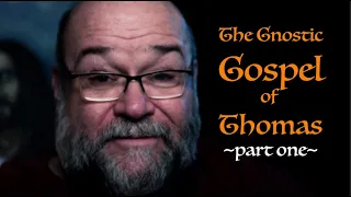 The Gnostic Gospel of Thomas Part One