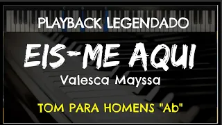 🎤 Eis-me Aqui (PLAYBACK LEGENDADO - TOM MASCULINO "Ab") Valesca Mayssa, by Niel Nascimento