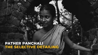 Pather Panchali(1955) : The Selective Detailing(Video Essay)