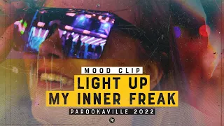 PAROOKAVILLE 2022 | Mood Clip - Light Up My Inner Freak