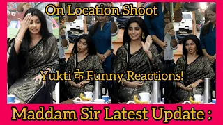 Maddam Sir Latest Update : Yukti Kapoor | Fun Time | BTS | On Location Shoot | Sony Sab | G&G |