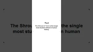 The Shroud of Turin is the single most studied artifact in human history