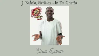 J. Balvin, Skrillex - In Da Ghetto (Slow Down)