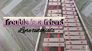 Trouble is a friend Lyre tutorials