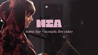 Nea - Some Say (Acoustic Live Video)