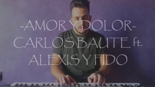 FERNANDO MEDINA-AMOR Y DOLOR CARLOS BAUTE ft. ALEXIS Y FIDO (Cover)