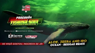 Alok, Zeeba and IRO - Ocean (Reggae Remix) ID PRODUÇÕES