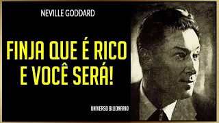 NEVILLE GODDARD: FINJA SER RICO ATÉ SE TORNAR!