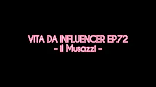 Vita da Influencer Ep.72 - Il Musazzi